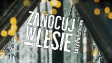 Łatwiej zanocujesz na dziko w Lasach Państwowych. Program Zanocuj w lesie w Nadleśnictwie Strzebielino